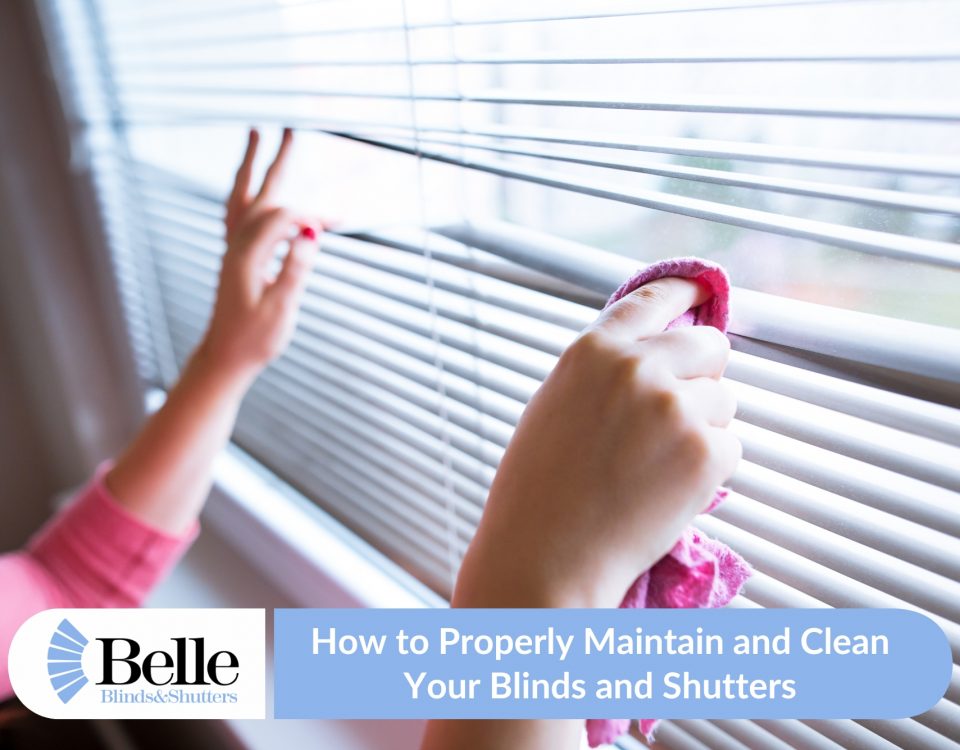 How To Properly Maintain And Clean Your Blinds And Shutters